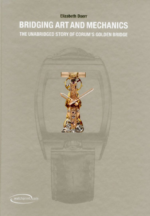 Bridging Art and Mechanics: The Unabridged Story of Corum's Golden Bridge by Elizabeth Doerr