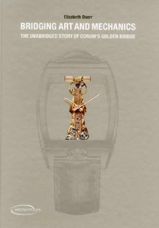 Bridging Art and Mechanics: The Unabridged Story of Corum's Golden Bridge by Elizabeth Doerr