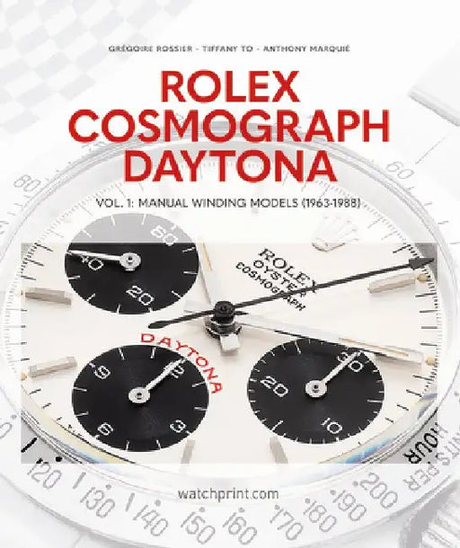 Rolex Cosmograph Daytona: Manual Winding Models (1963-1988) by Gregoire Rossier