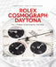 Rolex Cosmograph Daytona: Manual Winding Models (1963-1988) by Gregoire Rossier