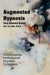 Augmented Hypnosis: Multisensorial, multichannel hypnotic techniques. by Gary Edward Gedall