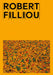 Robert Filliou by Robert Filliou, Lionel Bovier, Michel Collet