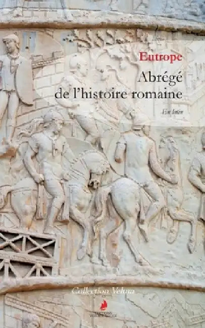 Abrégé de l'histoire romaine by Eutrope, -.