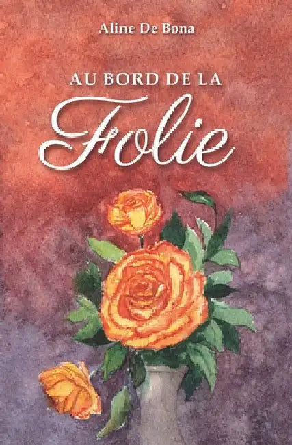 Au Bord de LA Folie by de Bona, Aline