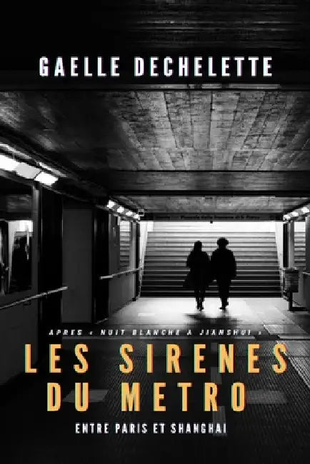 Les sirènes du métro: de Paris à Shanghai by Déchelette, Gaëlle