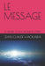 Le Message: La pensée va plus vite que la lumière by Haouaria, Jean Claude M.