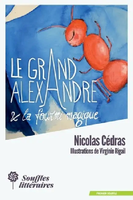 Le Grand Alexandre et la Fourmi Magique by Nicolas Cédras
