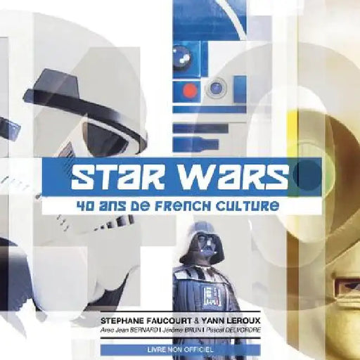 Star Wars 40 ans de French Culture by LeRoux, Yann
