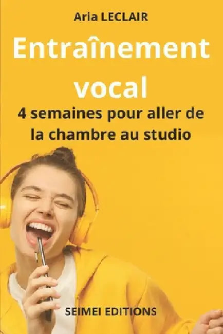 Entrainement Vocal: 4 semaines pour aller de la chambre au studio by Balin, Yoni