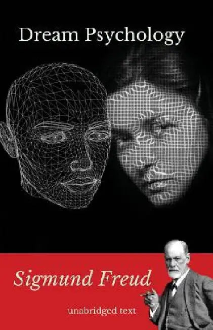Dream psychology: A book of psychoanalysis by Sigmund Freud by Sigmund Freud