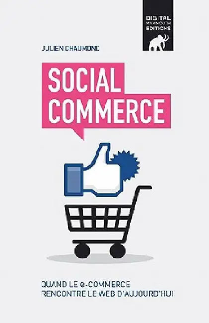 Social commerce: Quand le e-commerce rencontre le Web d'aujourd'hui by Saint-Lu, Caroline