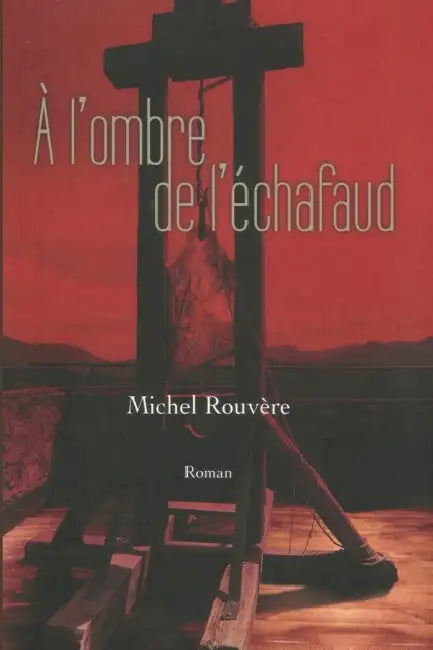 A l'ombre de l'echafaud by Michel Rouvère