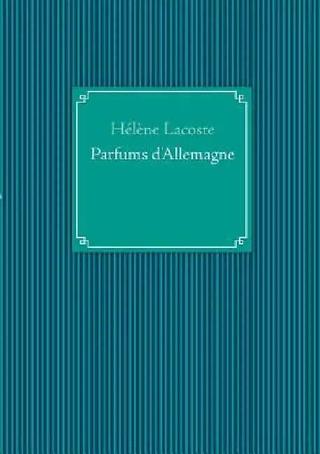 Parfums d'Allemagne by Lacoste, Hélène