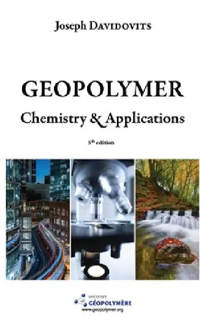 Geopolymer Chemistry and Applications, 5th Ed by Joseph Davidovits