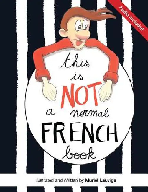 This is not a normal French book: This is a comic book for adult learners, at beginning and intermediate levels who want to learn French using visuals by Muriel Lauvige