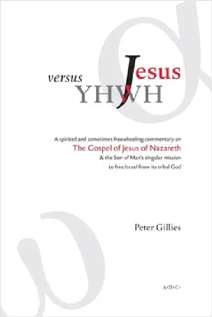 Jesus versus YHWH by Gillies, Peter