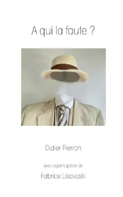 A qui la faute by Didier Pierron