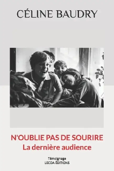 N'oublie pas de sourire: La dernière audience by Céline Baudry
