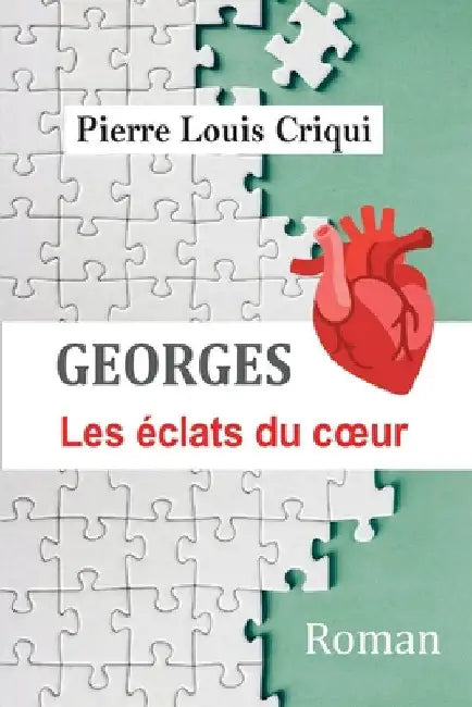 Georges Les éclats du Coeur. by Criqui, Pierre Louis