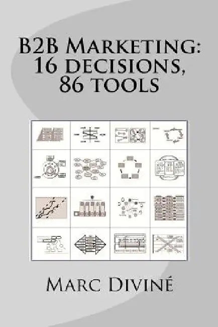 B2B Marketing: 16 decisions, 86 tools by Lucille Schmitt