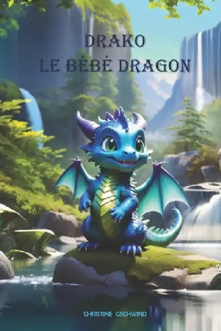 Drako, le bébé dragon by Gschwind, Christine