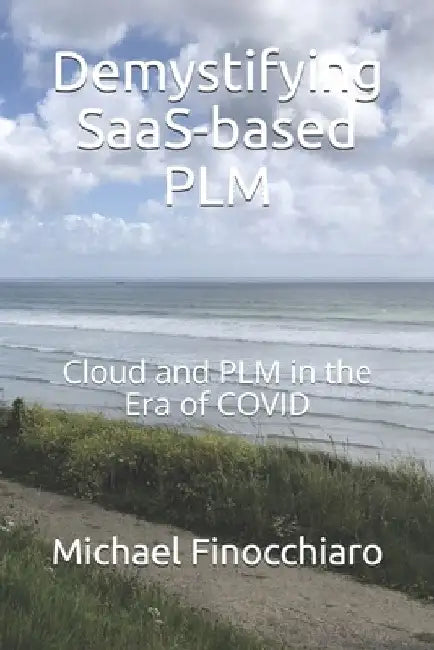 Demystifying SaaS-based PLM: Cloud and PLM in the Era of COVID by Michael Finocchiaro