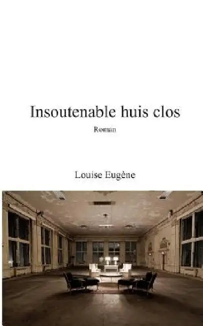 Insoutenable Huis Clos by Eugene, Louise