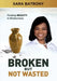 Broken But Not Wasted by Sara Batrony