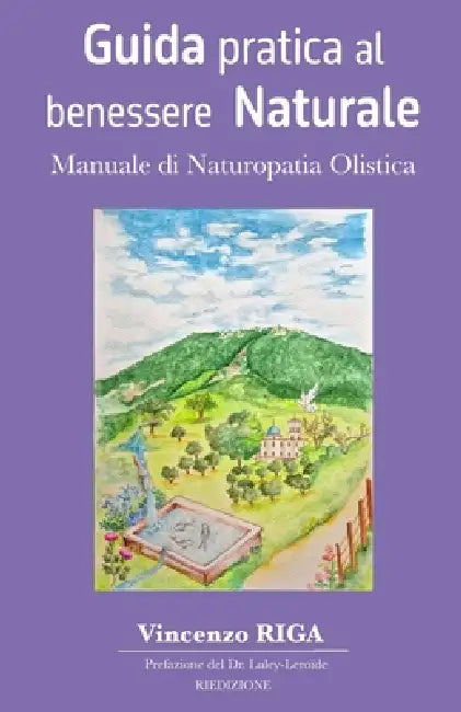 Guida pratica al benessere naturale: Manuale di Naturopatia Olistica by Vincenzo Riga