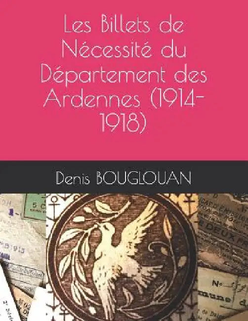 Les Billets de Nécessité du Département des Ardennes (1914-1918) by Bouglouan, Denis