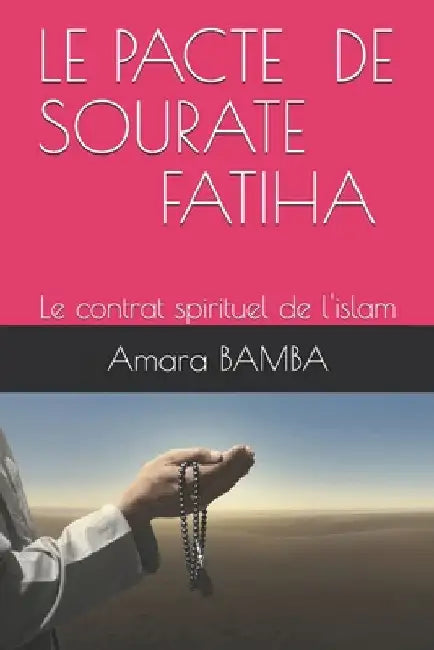 Le Pacte de Sourate Fatiha: Le contrat spirituel de l'islam by Bamba, Amara