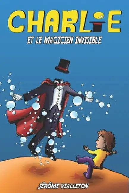 Charlie et le magicien invisible by Vialleton, Jérôme