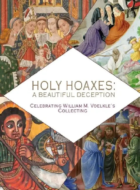 Holy Hoaxes: A Beautiful Deception by William M. Voelke
