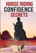 Horse Riding Confidence Secrets: Rediscover the pleasure of horse riding without fear by Margaretha de Klerk, Aka Margaretha Montagu