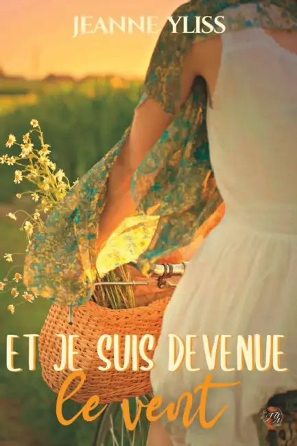 Et je suis devenue le vent by Jeanne Yliss