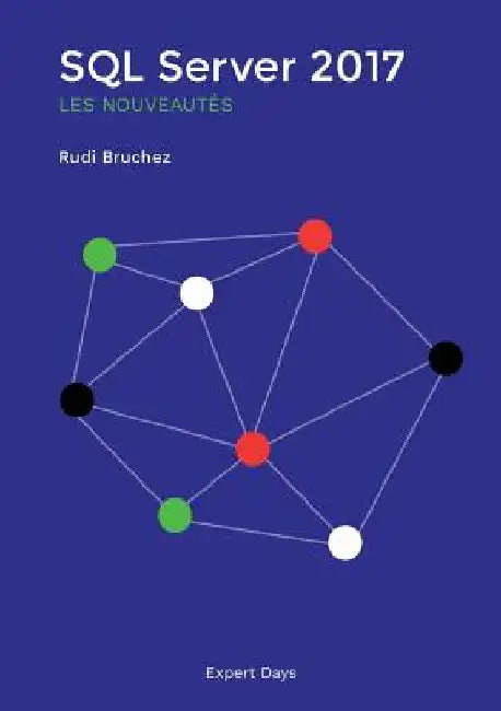 SQL Server 2017, les nouveautés by Rudi Bruchez