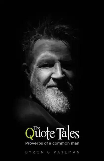 The Quote Tales: Proverbs of a common man (Edition Noir) by Byron G. Pateman