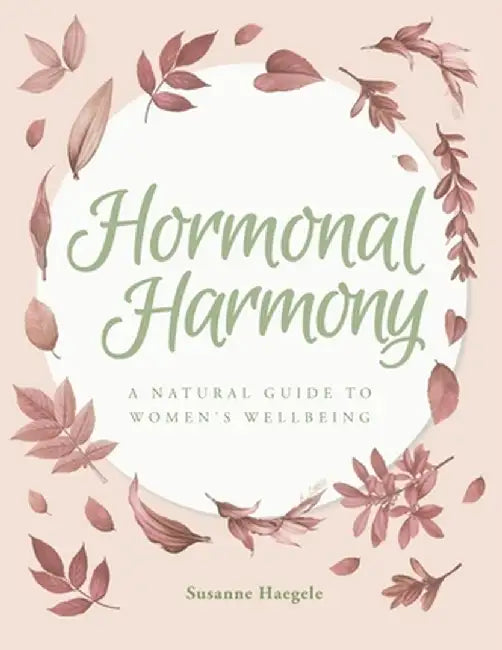 Hormonal Harmony: A natural guide to women's wellbeing by Susanne Haegele