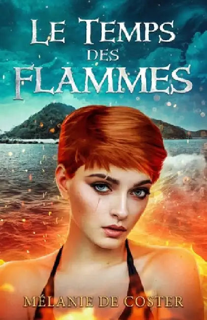 Le temps des flammes by de Coster, Mélanie