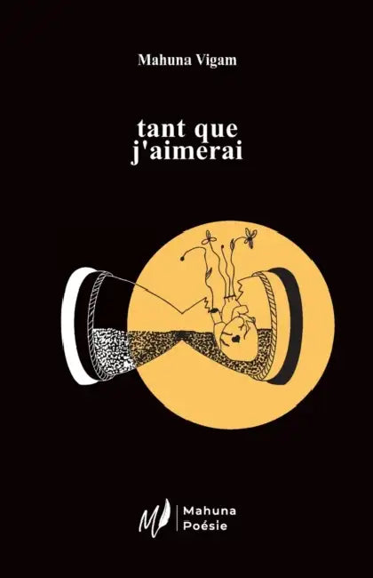 tant que j'aimerai by Mahuna Poésie