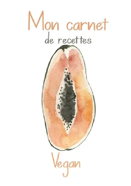 Mon Carnet de Recettes Vegan.: Cahier de Recettes de Cuisine à Remplir. Une Recettes à l'intérieur OFFERT!! 100 Fiches Recettes XXL à compléter. Conve by Amandine Richerd
