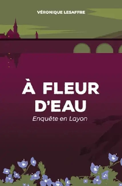 À fleur d'eau: Enquête en Layon by Lesaffre, Véronique