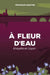 À fleur d'eau: Enquête en Layon by Lesaffre, Véronique
