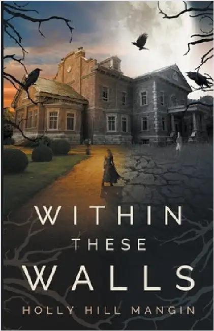 Within These Walls by Mangin, Holly Hill