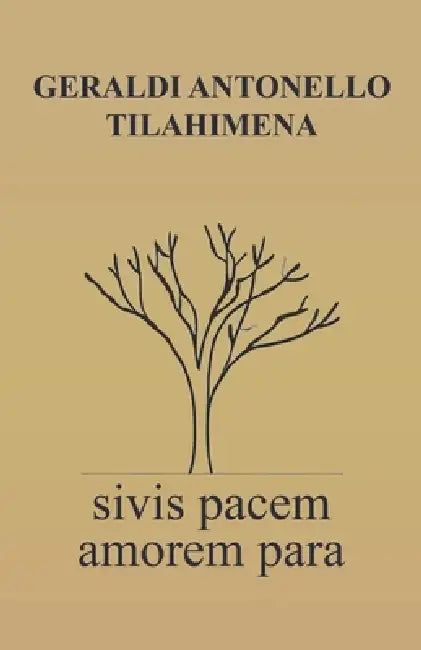 Sivis pacem amorem para by Geraldi Antonello Tilahimena