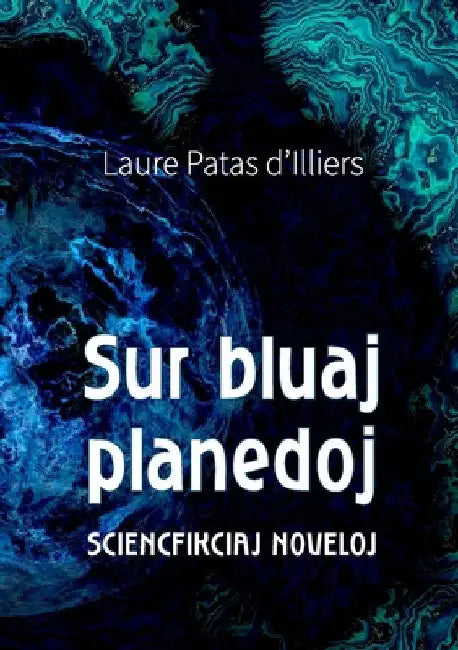 Sur bluaj planedoj: Sciencfikciaj noveloj by Laure Patas d'Illiers