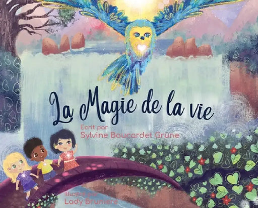 La Magie de la Vie: Qui suis-je? Trouver le bonheur à travers l'unité. by Sylvine Boucardet Grüne
