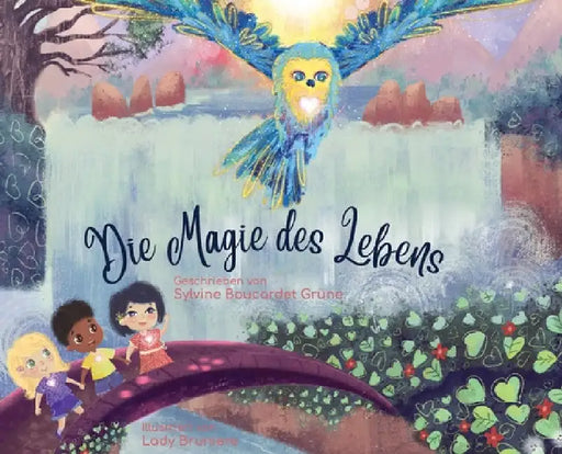 Die Magie des Lebens: Wer bin Ich? Glücklichkeit finden durch Einheit. by Sylvine Boucardet Grüne