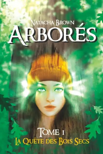 Arborés: Tome 1: La quête des Bois Secs by Natacha Brown