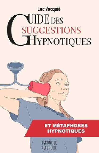 Guide des suggestions hypnotiques: et des métaphores hypnotiques by Vacquié-Stutz, Leïla